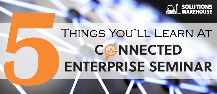 5 Things You'll Learn At Our Connected Enterprise Seminar